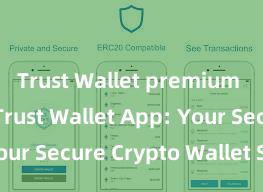 Trust Wallet premium version Trust Wallet App: Your Secure Crypto Wallet Solution