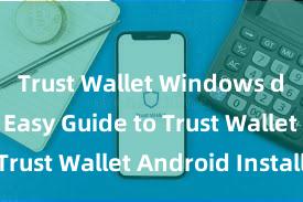 Trust Wallet Windows download Easy Guide to Trust Wallet Android Install