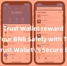 Trust Wallet rewards Store Your BNB Safely with Trust Wallet's Secure BNB Wallet