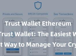 Trust Wallet Ethereum wallet Trust Wallet: The Easiest Way to Manage Your Crypto Assets